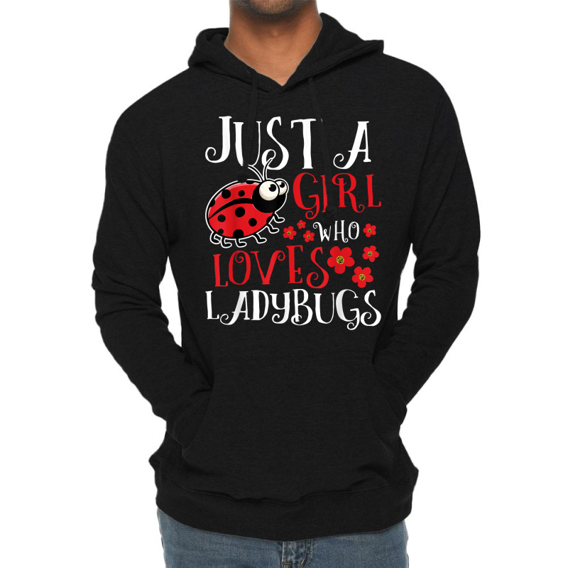 Just A Girl Who Loves Ladybugs   Zoology Insect Animal Lover T Shirt Lightweight Hoodie by cm-arts | Artistshot