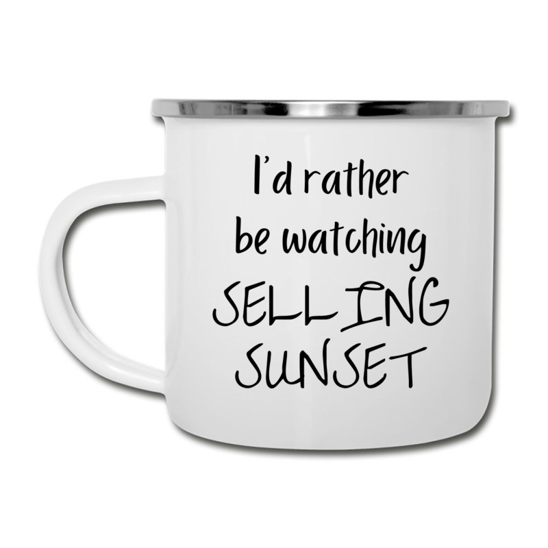 I Would Rather Be Watching Selling Sunset Camper Cup | Artistshot