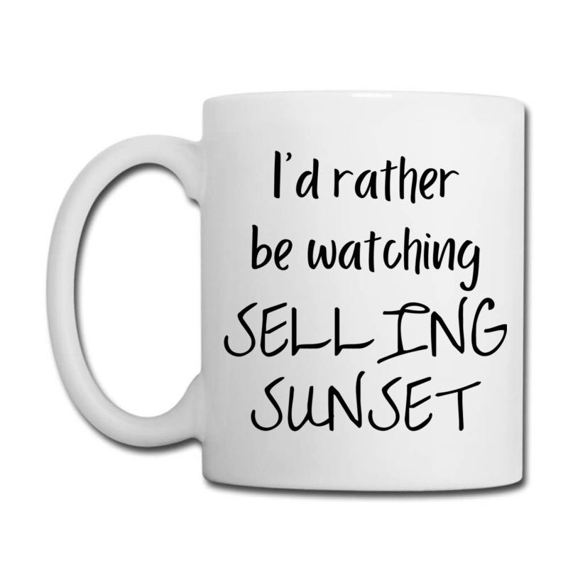 I Would Rather Be Watching Selling Sunset Coffee Mug | Artistshot