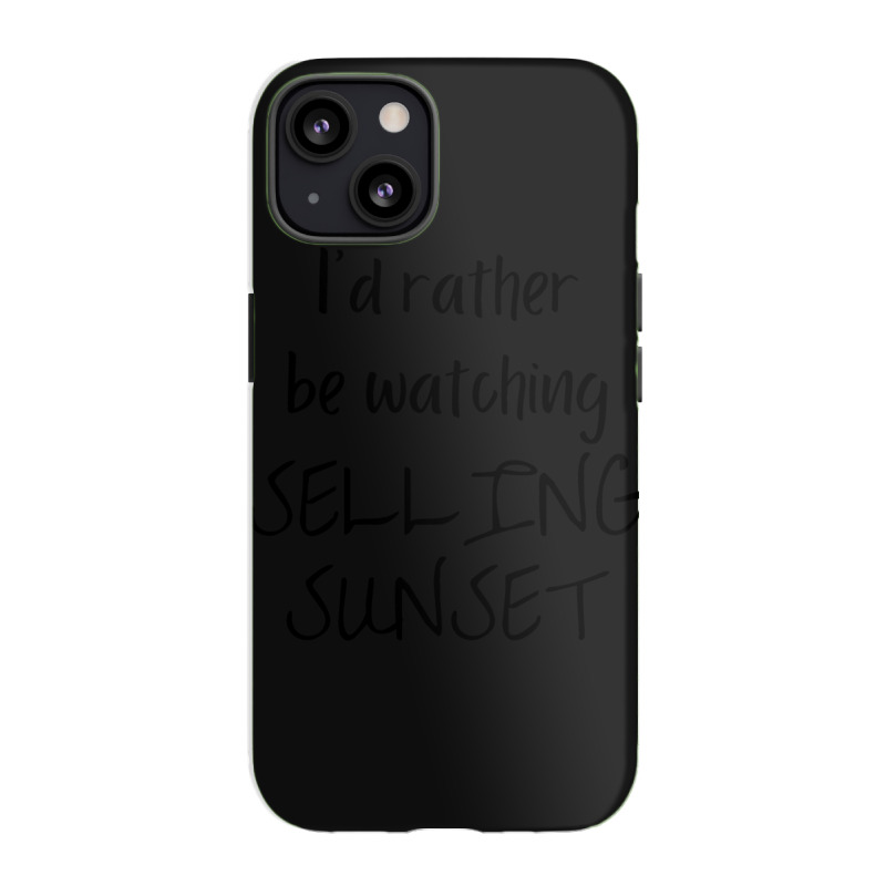 I Would Rather Be Watching Selling Sunset Iphone 13 Case | Artistshot