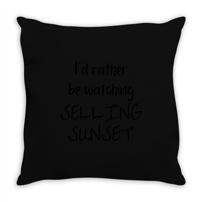 I Would Rather Be Watching Selling Sunset Throw Pillow | Artistshot