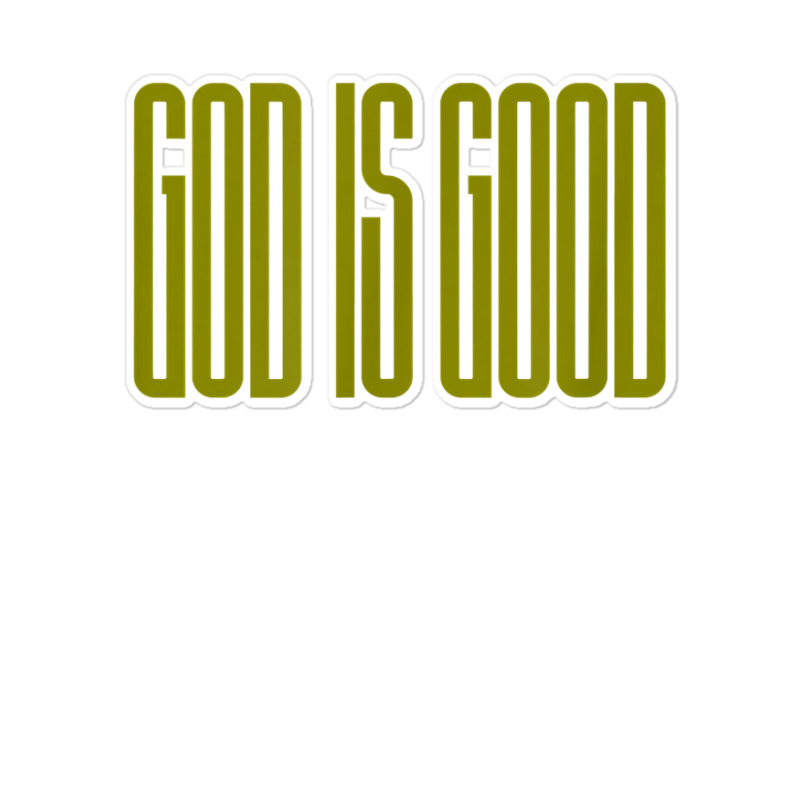 God Is Good Christian T Shirt Sticker | Artistshot