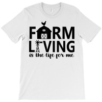 Farm Living Is The Life For Me Inspirational Animal Farm T Shirt T-shirt | Artistshot