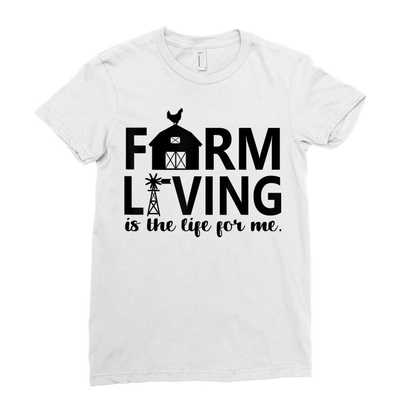 Farm Living Is The Life For Me Inspirational Animal Farm T Shirt Ladies Fitted T-Shirt by cm-arts | Artistshot