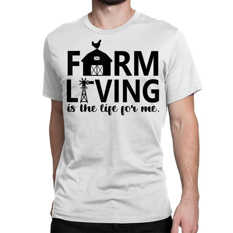 Farm Living Is The Life For Me Inspirational Animal Farm T Shirt Classic T-shirt by cm-arts | Artistshot