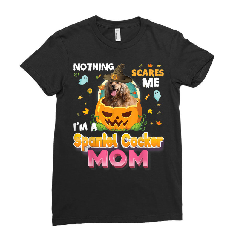 Nothing Scares Me I'm A Spaniel Cocker Dog Mom Witch Hat Ladies Fitted T-Shirt by Sombre | Artistshot