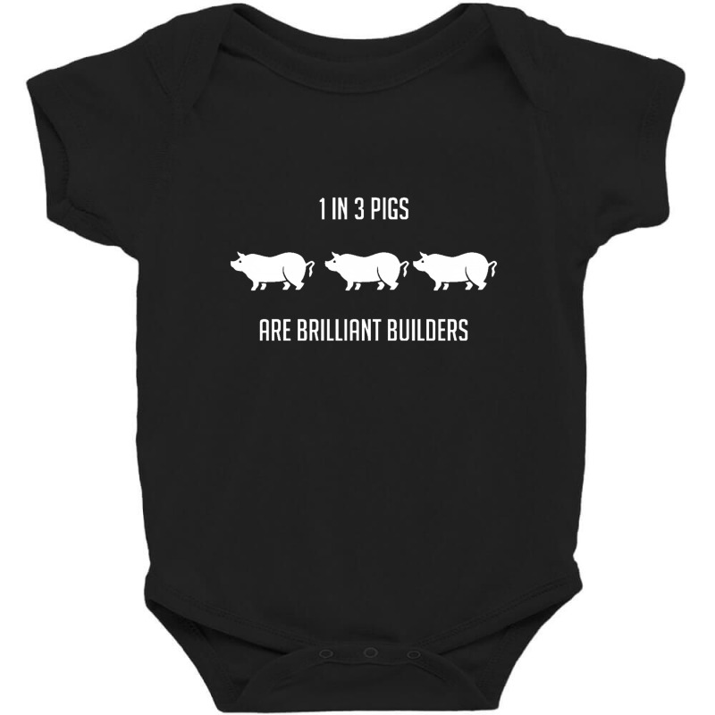 One In Three Pigs Are Brilliant Builders Baby Bodysuit | Artistshot