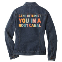 Can I Interest You In A Root Canal Funny T Shirt Ladies Denim Jacket | Artistshot