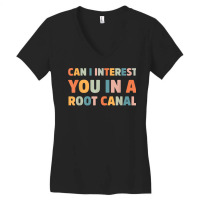 Can I Interest You In A Root Canal Funny T Shirt Women's V-neck T-shirt | Artistshot