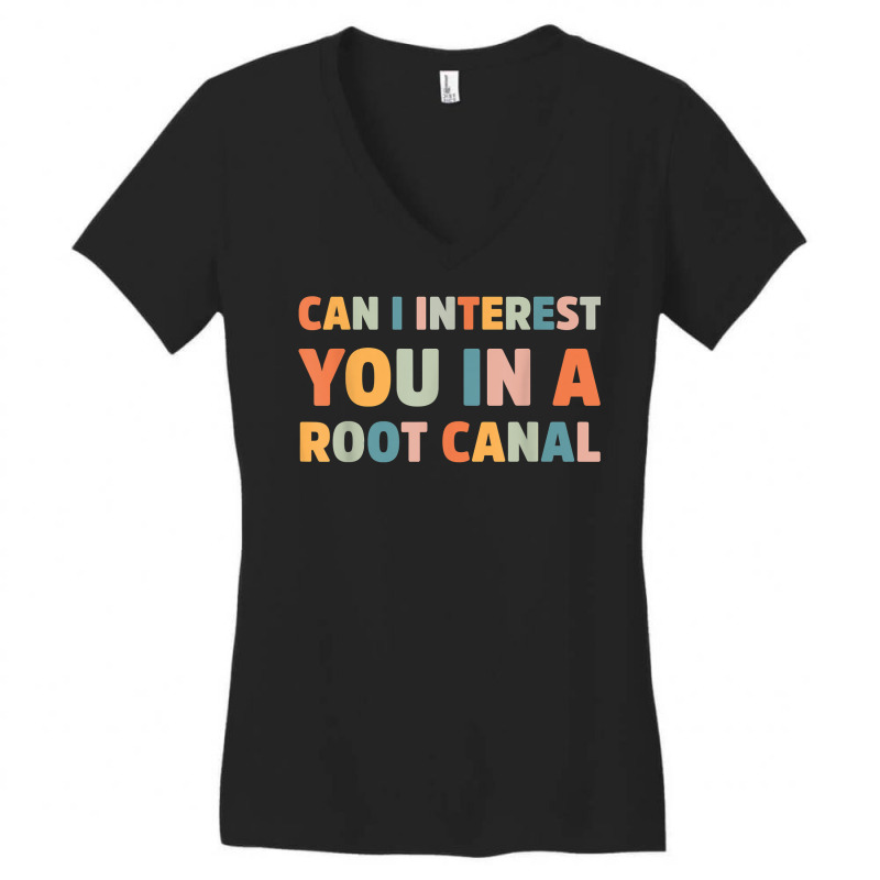 Can I Interest You In A Root Canal Funny T Shirt Women's V-Neck T-Shirt by cm-arts | Artistshot