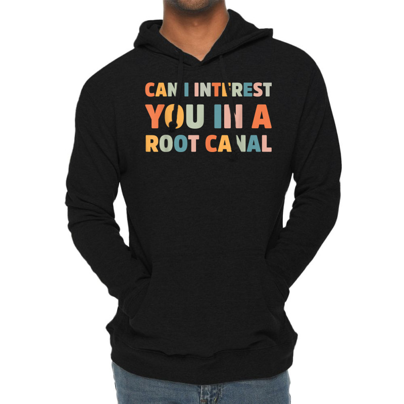 Can I Interest You In A Root Canal Funny T Shirt Lightweight Hoodie | Artistshot