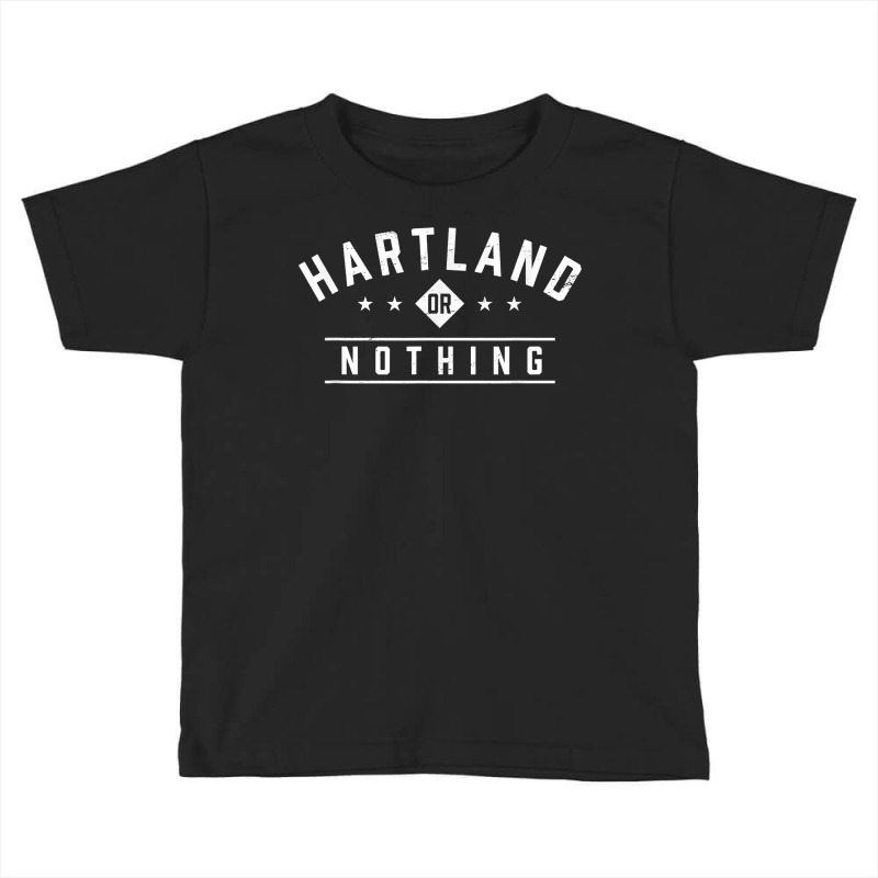 Hartland Or Nothing Vacation Sayings Trip Quotes Wisconsin T Shirt Toddler T-shirt by cm-arts | Artistshot