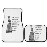 Sorry You Had A Bad Day You Can Touch My Boobs If You Want T Shirt Full Set Car Mats | Artistshot