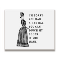 Sorry You Had A Bad Day You Can Touch My Boobs If You Want T Shirt Metal Print Horizontal | Artistshot