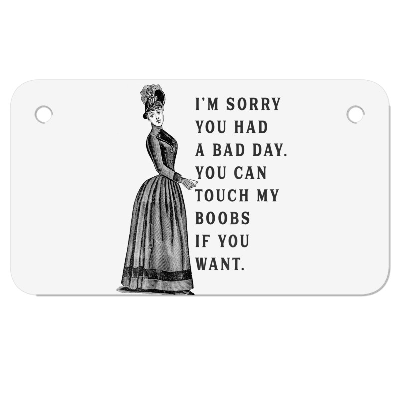 Sorry You Had A Bad Day You Can Touch My Boobs If You Want T Shirt Motorcycle License Plate | Artistshot