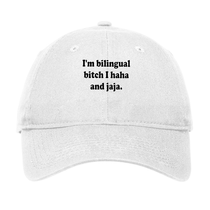 I’m Bilingual Bitch Haha And Jaja T Shirt Adjustable Cap by sadukakehy | Artistshot