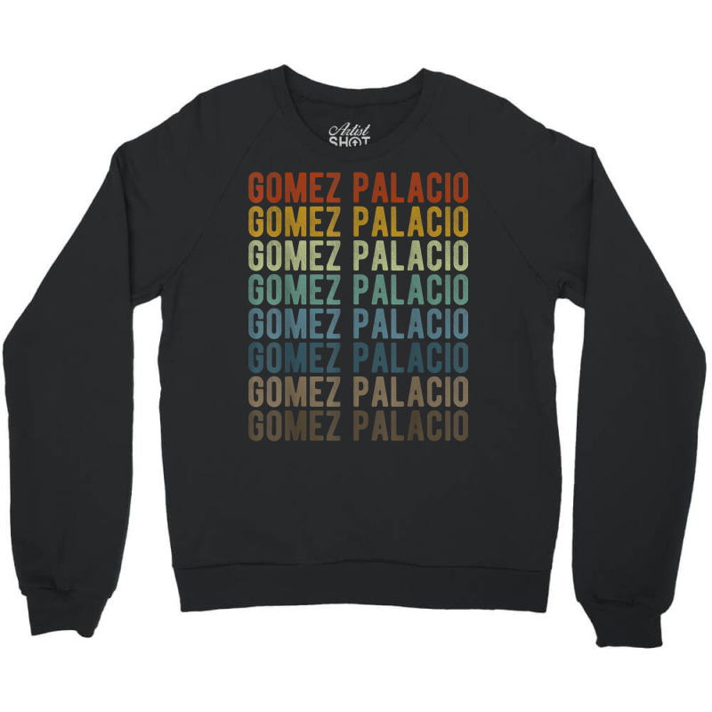 Gomez Palacio City Mexico Retro Crewneck Sweatshirt | Artistshot