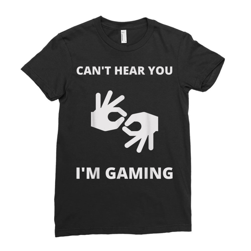 Funny Gamer Can't Hear You I'm Gaming Meme Ladies Fitted T-shirt | Artistshot