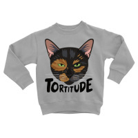 Tortitude Tortoiseshell Cat Sweatshirt Toddler Sweatshirt | Artistshot