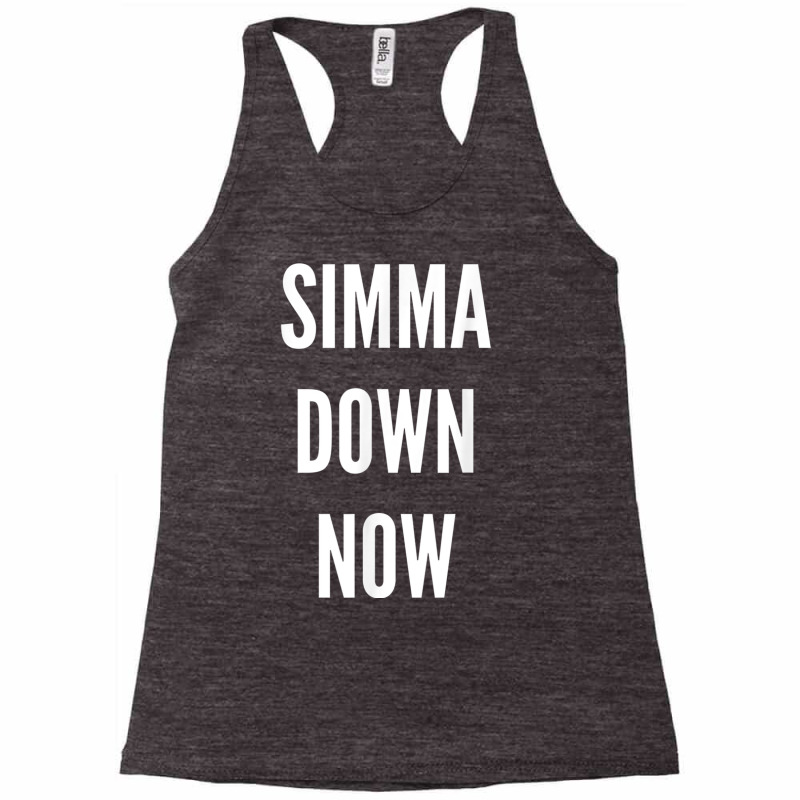 Simma Down Now Novelty Simmer Down Gift T Shirt Racerback Tank | Artistshot