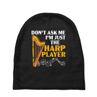 Don't Ask Me I'm Just The Harp Player Harpist Musician Baby Beanies | Artistshot