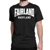 Fairland Maryland T Shirt Classic T-shirt | Artistshot