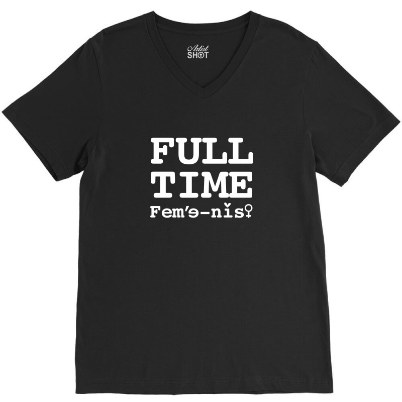 Full Time Feminist For Dark V-Neck Tee by autlu2024 | Artistshot