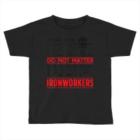 The Ironworkers Ironwork Ironworker Toddler T-shirt | Artistshot