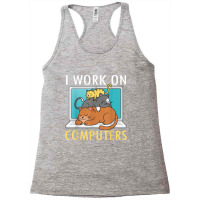 Funny I Work On Computers Cat Shirt Funny Computer Cat Lover Copy Racerback Tank | Artistshot