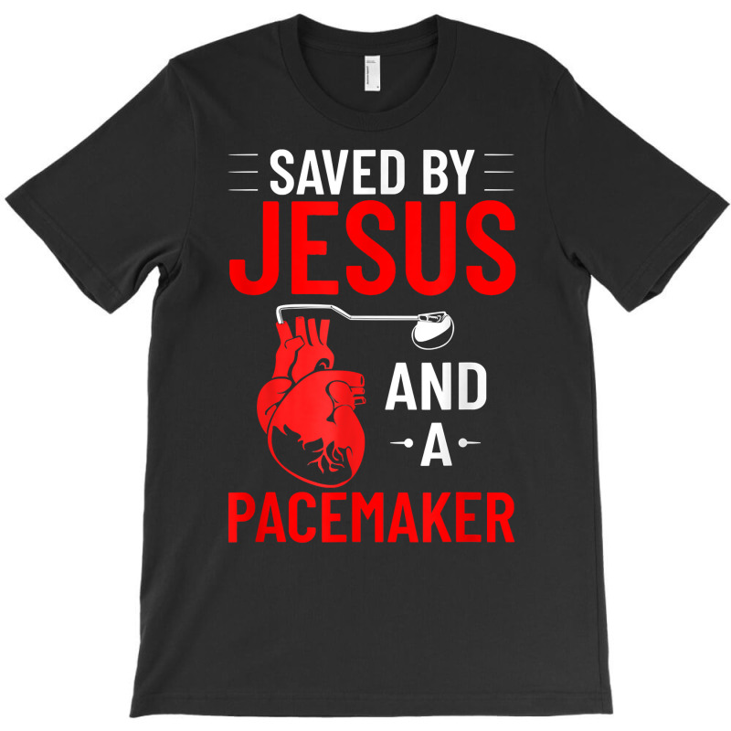 Saved By Jesus And A Pacemaker Heart Disease Awareness Funny T Shirt T-shirt | Artistshot