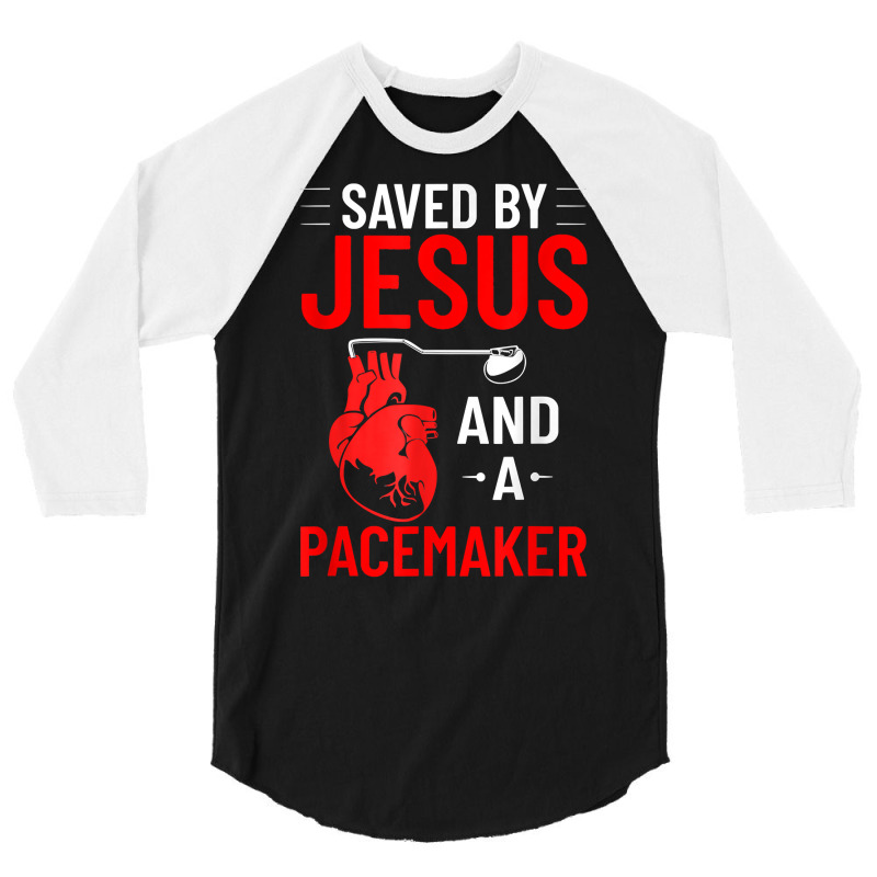 Saved By Jesus And A Pacemaker Heart Disease Awareness Funny T Shirt 3/4 Sleeve Shirt | Artistshot