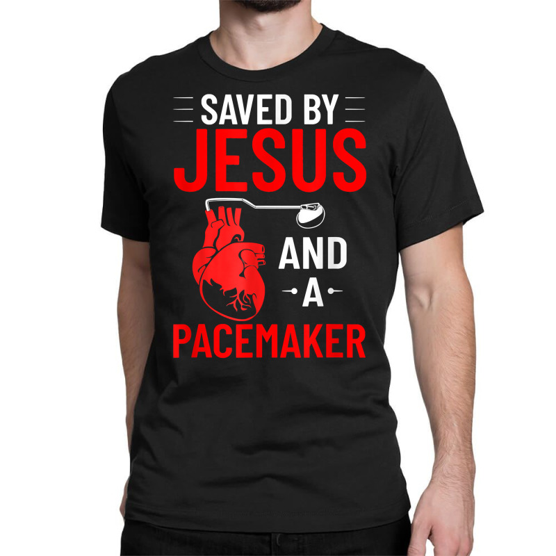 Saved By Jesus And A Pacemaker Heart Disease Awareness Funny T Shirt Classic T-shirt | Artistshot