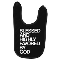 Blessed And Highly Favored By God Christian Jesus Baby Bibs | Artistshot