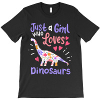 Dinosaur Dino Just A Girl Who Loves Dinosaurs T-shirt | Artistshot