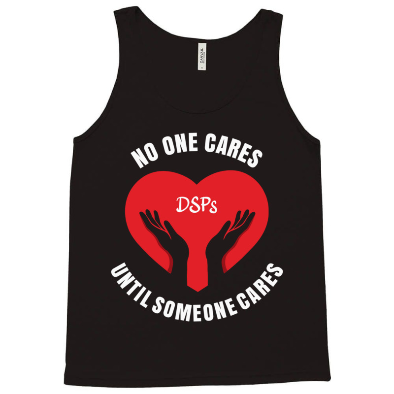 No One Cares Until Someone Cares Dsp Direct Support Professional177 Tank Top by cm-arts | Artistshot