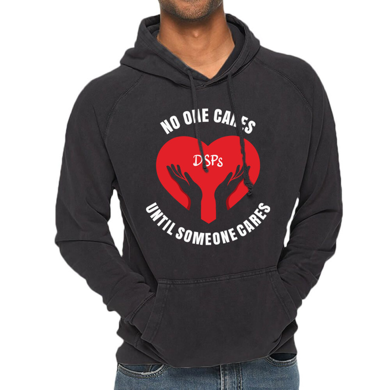 No One Cares Until Someone Cares Dsp Direct Support Professional177 Vintage Hoodie by cm-arts | Artistshot