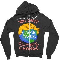 You Can't Comb Over Climates Change Zipper Hoodie | Artistshot