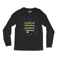 Society Has A Distorted Perception Of Beauty Long Sleeve Shirts | Artistshot