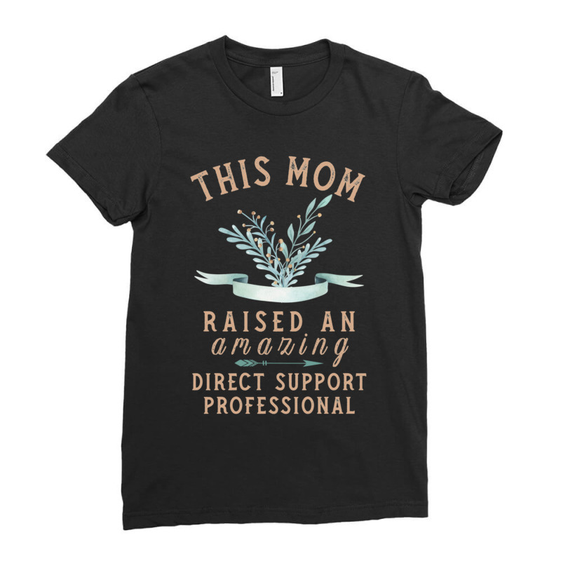 This Mom Raised An Amazing Direct Support Professional Ladies Fitted T-Shirt by cm-arts | Artistshot