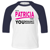 It's A Patricia Thing Toddler 3/4 Sleeve Tee | Artistshot