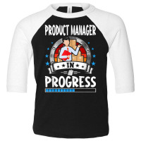 Product Manager In Progress Trainee Student T Shirt Toddler 3/4 Sleeve Tee | Artistshot