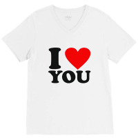 I Love You V-neck Tee | Artistshot