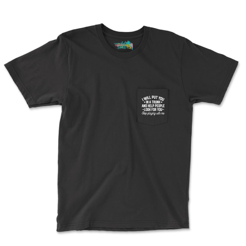 I Will Put You In A Trunk And Help People Look For You Retro T Shirt Pocket T-Shirt by cm-arts | Artistshot