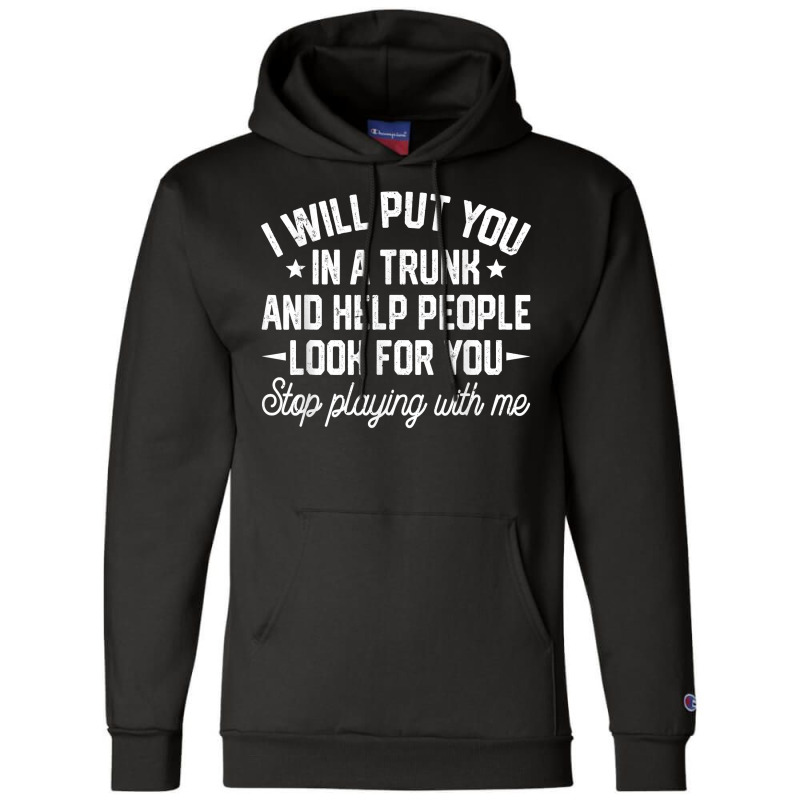 I Will Put You In A Trunk And Help People Look For You Retro T Shirt Champion Hoodie by cm-arts | Artistshot