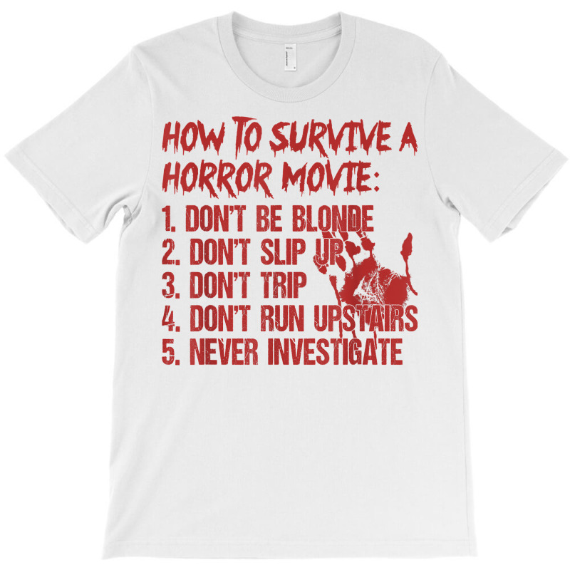 How To Survive A Horror Movie Don't Be Blonde Don't Slip Up T Shirt T-shirt | Artistshot