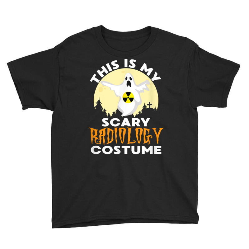 This Is My Scary Radiology Costume   Halloween Radiologist T Shirt Youth Tee by hankeajrippleex5 | Artistshot