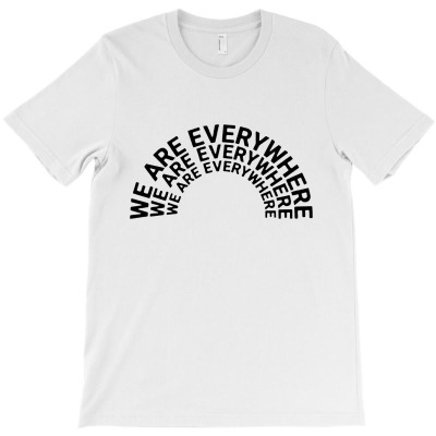 We Are Everywhere On Black T-shirt Designed By Bambang Hermanto
