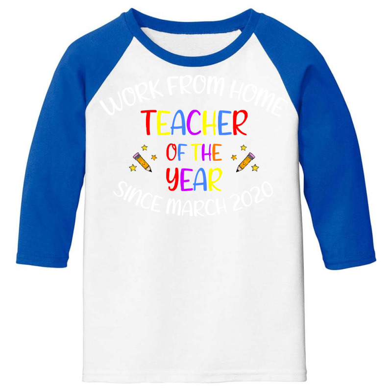 Teachers Gifts T  Shirt Work From Home Teacher Of The Year   Teacher G Youth 3/4 Sleeve by bathingsuitwise | Artistshot