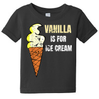 Vanilla Is For Ice Cream Daddy Submissive Kinky Not Vanilla T Shirt Baby Tee | Artistshot