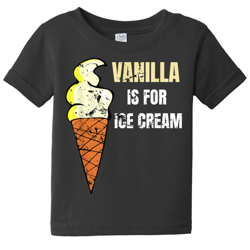 Vanilla Is For Ice Cream Daddy Submissive Kinky Not Vanilla T Shirt Baby Tee by cm-arts | Artistshot